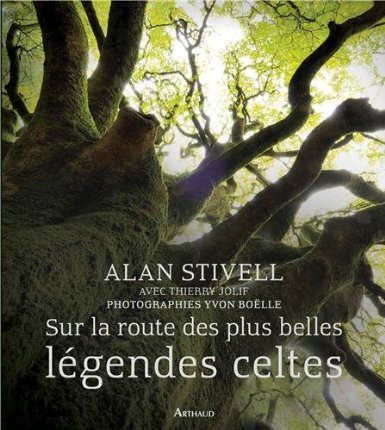 Sur la route des plus belles légendes celtes par Alain STIVELL 